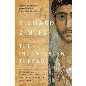 The Incandescent Threads, Hardback - Richard Zimler imagine