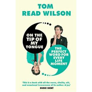 On the Tip of My Tongue. The perfect word for every life moment, Hardback - Tom Read Wilson imagine