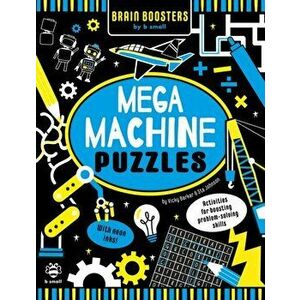Mega Machine Puzzles. Activities for Boosting Problem-Solving Skills!, Paperback - Vicky Barker imagine
