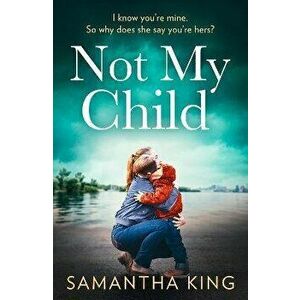 Not My Child, Paperback - Samantha King imagine