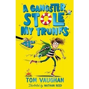 A Gangster Stole My Trunks, Paperback - Tom Vaughan imagine