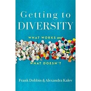 Getting to Diversity. What Works and What Doesn't, Hardback - Alexandra Kalev imagine