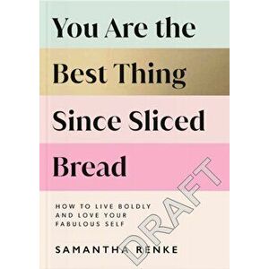You Are The Best Thing Since Sliced Bread, Hardback - Samantha Renke imagine