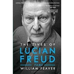 The Lives of Lucian Freud: FAME 1968 - 2011, Paperback - William Feaver imagine