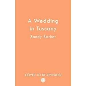 A Wedding in Tuscany, Paperback - Sandy Barker imagine