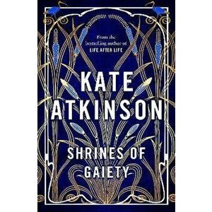 Shrines of Gaiety, Paperback - Kate Atkinson imagine