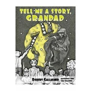 Tell Me A Story, Grandad, Paperback - Robert Gallagher imagine