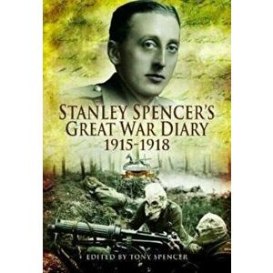 Stanley Spencer's Great War Diary 1915-1918, Paperback - Stanley Spencer imagine