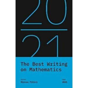 The Best Writing on Mathematics 2021, Paperback - Mircea Pitici imagine