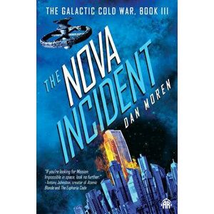 The Nova Incident. The Galactic Cold War Book III, New ed, Paperback - Dan Moren imagine