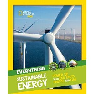 Everything: Sustainable Energy. Power Up with ECO Facts Photos and Fun!, Paperback - National Geographic Kids imagine