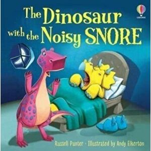 The Dinosaur with the Noisy Snore, Paperback - Russell Punter imagine
