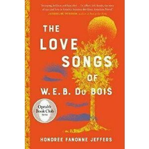 The Love Songs of W.E.B. Du Bois, Paperback - Honoree Fanonne Jeffers imagine