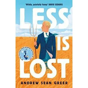 Less is Lost. 'An emotional and soul-searching sequel' (Sunday Times) to the bestselling, Pulitzer Prize-winning Less, Hardback - Andrew Sean Greer imagine
