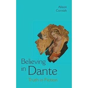 Believing in Dante. Truth in Fiction, Hardback - Alison (New York University) Cornish imagine