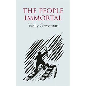 The People Immortal, Paperback - Vasily Grossman imagine