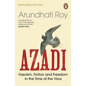 AZADI. Fascism, Fiction & Freedom in the Time of the Virus, Paperback - Arundhati Roy imagine