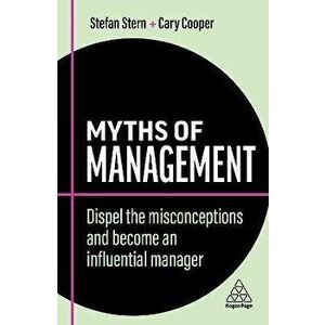 Myths of Management. Dispel the Misconceptions and Become an Influential Manager, 2 Revised edition, Paperback - Cary Cooper imagine