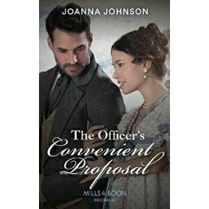 The Officer's Convenient Proposal, Paperback - Joanna Johnson imagine