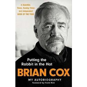 Putting the Rabbit in the Hat, Paperback - Brian Cox imagine