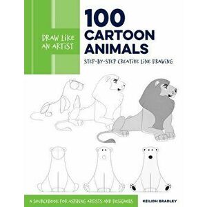 Draw Like an Artist: 100 Cartoon Animals. Step-by-Step Creative Line Drawing - A Sourcebook for Aspiring Artists and Designers, Paperback - Keilidh Br imagine