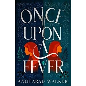 Once Upon a Fever, Paperback - Angharad Walker imagine
