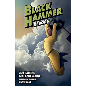Black Hammer Volume 6: Reborn Part Two, Paperback - Matthew Sheean imagine