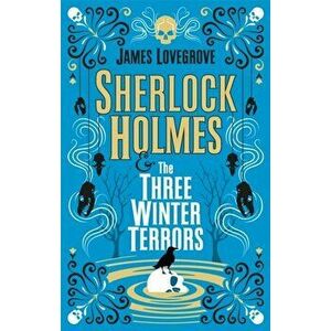 Sherlock Holmes and The Three Winter Terrors, Paperback - James Lovegrove imagine