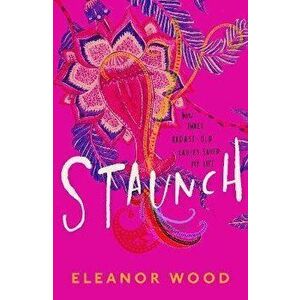 Staunch, Paperback - Eleanor Wood imagine