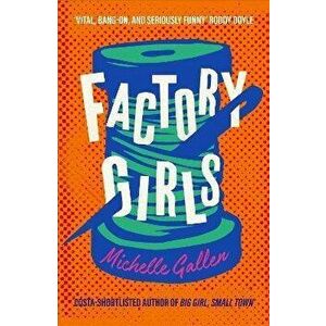 Factory Girls, Paperback - Michelle Gallen imagine