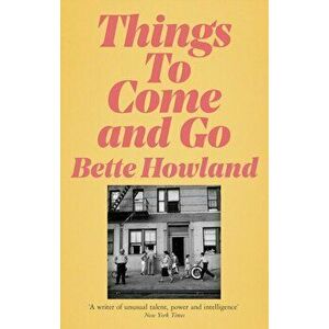 Things to Come and Go, Hardback - Bette Howland imagine