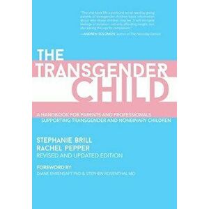 The Transgender Child. Revised & Updated Edition, Paperback - Rachel Pepper imagine