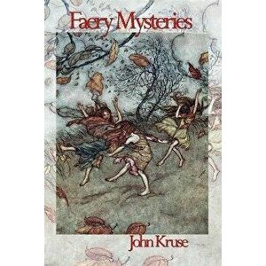 Faery Mysteries, Paperback - John Kruse imagine