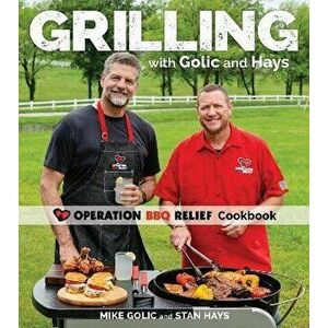Grilling with Golic and Hays. Operation BBQ Relief Cookbook, Paperback - Stan Hays imagine