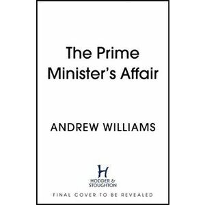 The Prime Minister's Affair, Hardback - Andrew Williams imagine