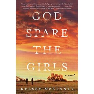 God Spare the Girls. A Novel, Paperback - Kelsey McKinney imagine
