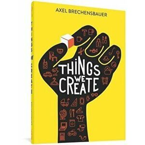 Things We Create, Paperback - Axel Brechensbauer imagine