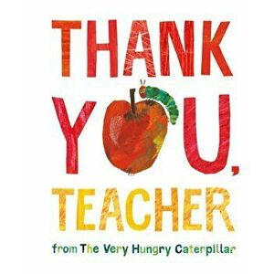 Thank You, Teacher from The Very Hungry Caterpillar, Hardback - Eric Carle imagine