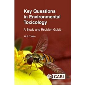 Key Questions in Environmental Toxicology. A Study and Revision Guide, Paperback - J P F D'Mello imagine
