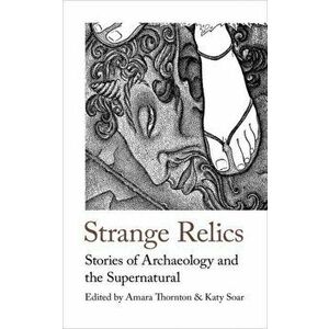 Strange Relics. Stories of Archaeology and the Supernatural, 1895-1954, New ed, Paperback - *** imagine