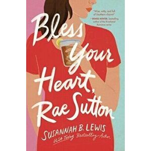 Bless Your Heart, Rae Sutton, Paperback - Susannah B. Lewis imagine