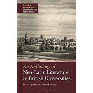An Anthology of Neo-Latin Literature in British Universities, Paperback - *** imagine