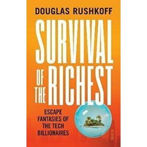 Survival of the Richest. escape fantasies of the tech billionaires, Hardback - Douglas Rushkoff imagine