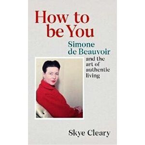 How to Be You, Paperback - Skye Cleary imagine