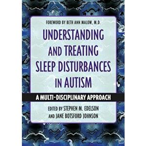 Understanding and Treating Sleep Disturbances in Autism. A Multi-Disciplinary Approach, Paperback - *** imagine
