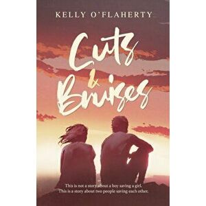 Cuts and Bruises, Paperback - Kelly O'Flaherty imagine