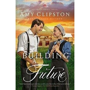 Building a Future, Paperback - Amy Clipston imagine