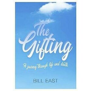 The Gifting, Paperback - Bill East imagine