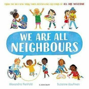 We Are All Neighbours. From the creators of All Are Welcome, Hardback - Alexandra Penfold imagine