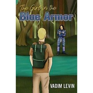 The Girl in the Blue Armor, Paperback - Vadim Levin imagine